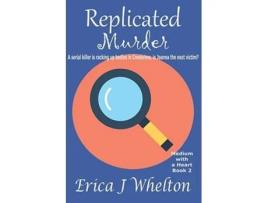 Livro Replicated Murder A Medium with a Heart Paranormal Mystery Series de Erica J Whelton (Inglês)