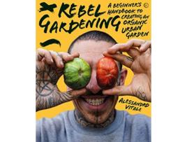Livro Rebel Gardening de Alessandro Vitale (Inglês - Capa Dura)