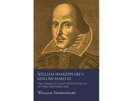 Livro William Shakespeares King Richard III The Complete Script with Notes on Setting and Language de William Shakespeare (Inglês)
