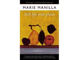Livro Still Life with Plums Short Stories de Marie Manilla (Inglês)