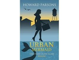 Livro Urban Mermaid Tails From Colony Island Book One Tales from Colony Island de Howard T Parsons (Inglês)