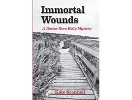 Livro Immortal Wounds A Doctor Nora Kelly Mystery de Kate Scannell (Inglês)