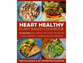 Livro Heart Healthy Plant Based Cookbook de Hari Pulapaka e Jenneffer Pulapaka (Inglês)