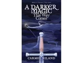 Livro A Darker Magic This Way Comes 1 Merlins Secrets de Carmel Niland (Inglês)