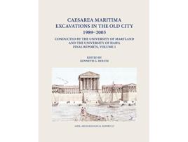 Livro caesarea maritima excavations in the old city 1989-2003 final reports, volume 1 de edited by kenneth g holum (inglês)