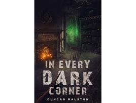 Livro In Every Dark Corner Horror Stories Violent Words Short Horror Stories and Novellas de Duncan Ralston (Inglês)