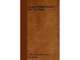 Livro Songs Without Words For The Piano de Felix MendelssohnBartholdy (Inglês)