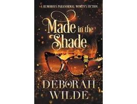 Livro Made in the Shade A Humorous Paranormal Womens Fiction Magic After Midlife de Deborah Wilde (Inglês)