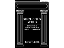 Livro Simplicitus Altius Leading the Interconnected Primary Curriculum de Emma Turner (Inglês)