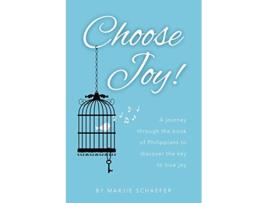 Livro Choose Joy A Journey Through the Book of Philippians to Discover the Key to True Joy de Marjie L Schaefer (Inglês)