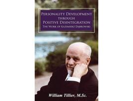 Livro Personality Development Through Positive Disintegration de William Tillier (Inglês - Capa Dura)