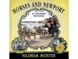 Livro Horses and Newport A Coaching Weekend 2018 de Gloria Austin (Inglês)