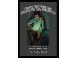 Livro Book the Third Strange Happenings The Conclusion of Finding Innocence de Gregory Saur (Inglês)