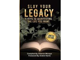Livro Slay Your Legacy 9 Keys to Manifesting the Life You Want de Charron Monaye (Inglês)