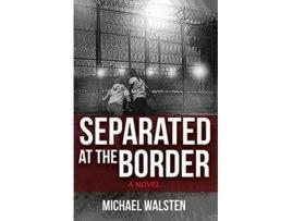 Livro Separated at the Border de Michael Walsten (Inglês)