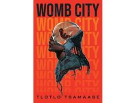 Livro Womb City de Tlotlo Tsamaase (Inglês - Capa Dura)