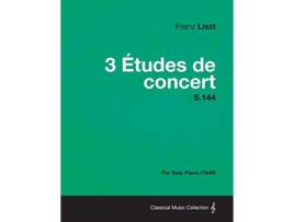 Livro 3 Etudes de Concert S144 For Solo Piano 1849 de Franz Liszt (Inglês)