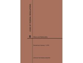 Livro Code of Federal Regulations Title 8, Aliens and Nationality, 2019 de Nara (Inglês)