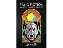 Livro Fang Fiction Vampire Horror Stories de Lm Kaplin (Inglês)
