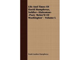 Livro Life And Times Of David Humphreys SoldierStatesmanPoet BelovD Of Washington Volume I de Frank Landon Humphreys (Inglês)