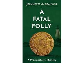 Livro A Fatal Folly A Provincetown Mystery Sydney Riley Series de Jeannette de Beauvoir (Inglês)
