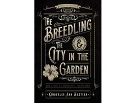 Livro The Breedling and the City in the Garden Element Odysseys de Kimberlee Ann Bastian (Inglês)
