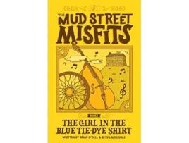 Livro The Girl in the Blue TieDye Shirt A Mud Street Misfits Adventure de Brian ODell Beth Lauderdale (Inglês)