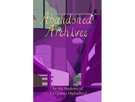 Livro Abandoned Archives de Students of La Quinta High School (Inglês)
