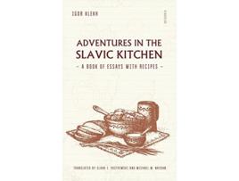 Livro Adventures in the Slavic Kitchen A book of Essays with Recipes de Igor Klekh (Inglês)