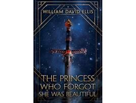 Livro The Princess Who Forgot She Was Beautiful The Harry Ferguson Chronicles de William David Ellis (Inglês)