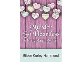 Livro Murder So Heartless A Merry March Mystery Merry March Mysteries de Eileen Curley Hammond (Inglês)