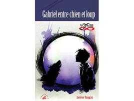 Livro Gabriel entre chien et loup Collection Voyages French Edition de Janine Tougas (Francês)