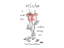 Livro 69 Ways to Make Love Without Having Sex de Traci PerazaWilliams (Inglês)