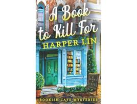 Livro A Book to Kill For A Bookish Cafe Mystery de Harper Lin (Inglês)