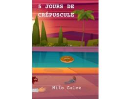 Livro 5 Jours De CrÉpuscule language French de Galez Milo (Francês)