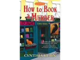 Livro How To Book A Murder de Cynthia Kuhn (Inglês)