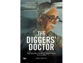 Livro The Diggers Doctor The fortunate life of Col Donald Beard AM RFD ED Retd de Ashley Mallett (Inglês)