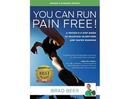 Livro You Can Run Pain Free Revised Expanded Edition A Physios 5 step guide to enjoying injuryfree and faster running de Brad Beer (Inglês)