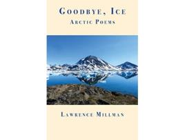Livro Goodbye, Ice de Lawrence Millman (Inglês)