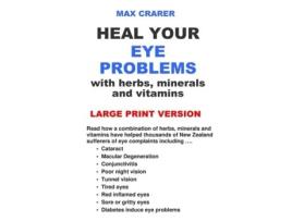 Livro Heal Your Eye Problems with Herbs, Minerals and Vitamins (Large Print) Max Crarer (Inglês)