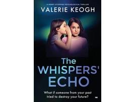 Livro The Whispers Echo a heartstopping psychological thriller de Valerie Keogh (Inglês)
