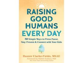 Livro Raising Good Humans Every Day de Hunter Clarke-Fields Msae (Inglês)