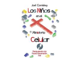 Livro Los Niños en el Ministerio Celular Discipulando a la Futura Generación ¡Ya Spanish Edition de Joel Comiskey (Espanhol)