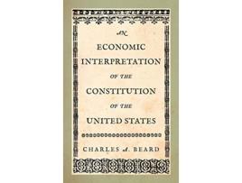 Livro Economic Interpretation of the Constitution of the United States de Charles A Beard (Inglês - Capa Dura)