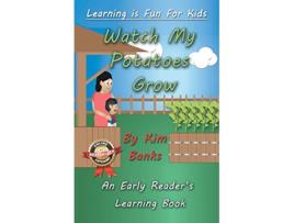 Livro Watch My Potatoes Grow An Early Readers Learning Book 1 Learning Is Fun for Kids de Kim Banks (Inglês)