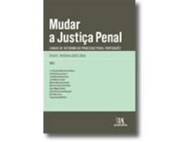 Livro Mudar a Justiça Penal - Linhas de Reforma do Processo Penal Português de António João Latas (Português do Brasil)