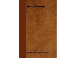 Livro The Lion Hunter de Roualeyn GordonCumming (Inglês)