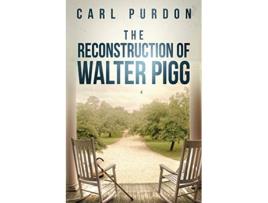 Livro The Reconstruction Of Walter Pigg de Carl Purdon (Inglês)