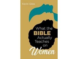 Livro What the Bible Actually Teaches on Women de Kevin Giles (Inglês)