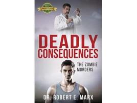 Livro Deadly Consequences The Zombie Murders de Robert E Marx (Inglês)